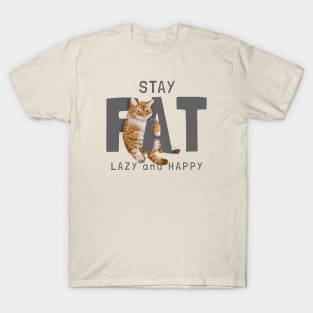 Stay fat lazy and happy cat T-Shirt